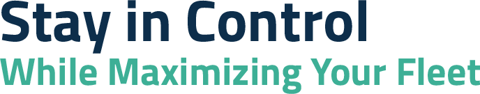 Stay in Control While Maximizing Your Fleet